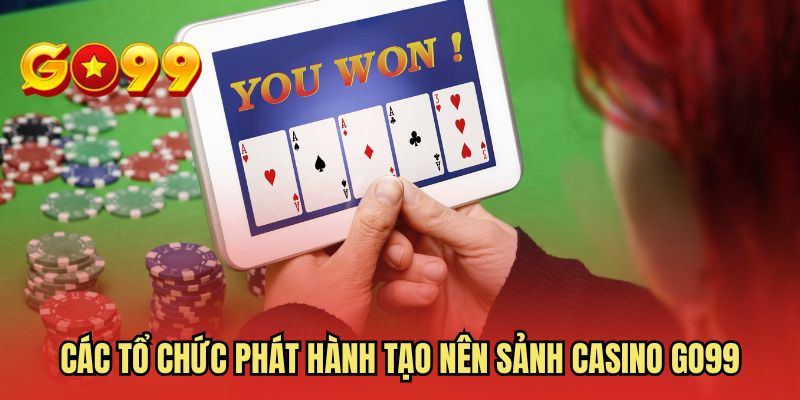 Các tổ chức phát hành tạo nên sảnh casino GO99