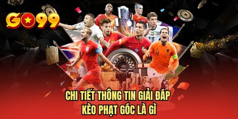 Chi tiết thông tin giải đáp kèo phạt góc là gì