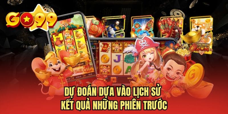 Dự đoán dựa vào lịch sử kết quả những phiên trước