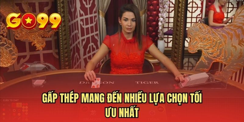 Gấp thép mang đến nhiều lựa chọn tối ưu nhất