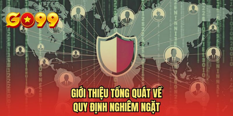 Giới thiệu tổng quát về quy định nghiêm ngặt