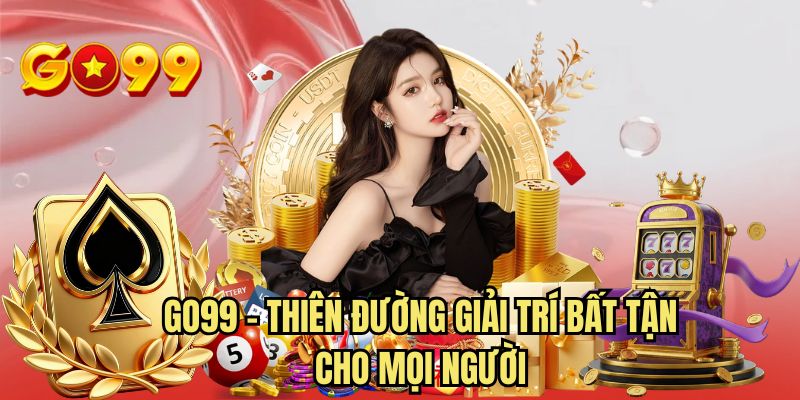 GO99 - Thiên đường giải trí bất tận cho mọi người