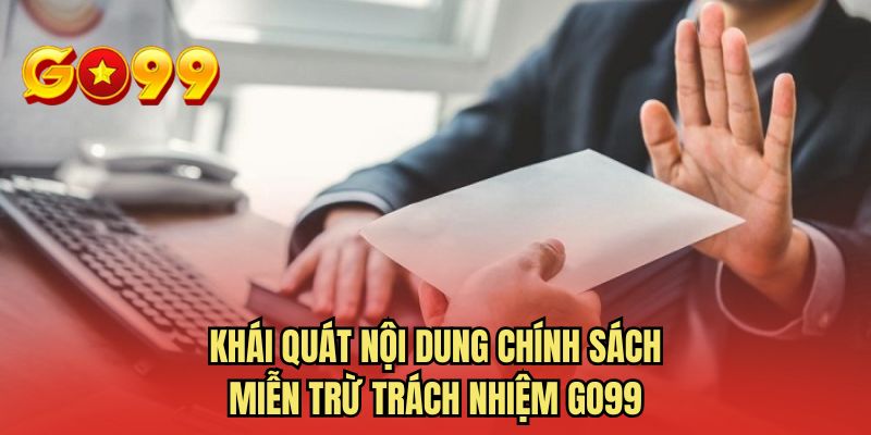 Khái quát nội dung chính sách miễn trừ trách nhiệm GO99
