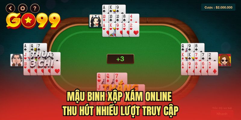 Mậu binh xập xám online thu hút nhiều lượt truy cập