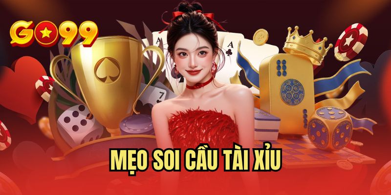 Mẹo Soi Cầu Tài Xỉu - Phương Pháp Nâng Cao Tỷ Lệ Thắng