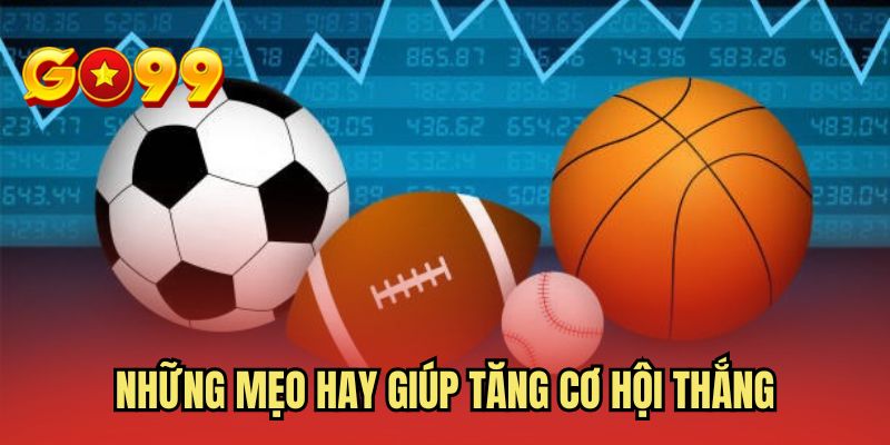 Những mẹo hay giúp tăng cơ hội thắng