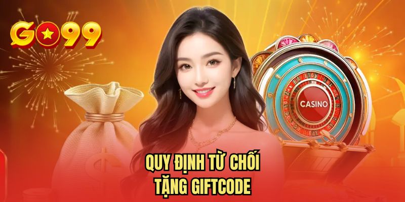 Quy định từ chối tặng giftcode